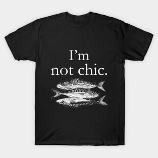 I'm not chic funny t-shirt T-Shirt